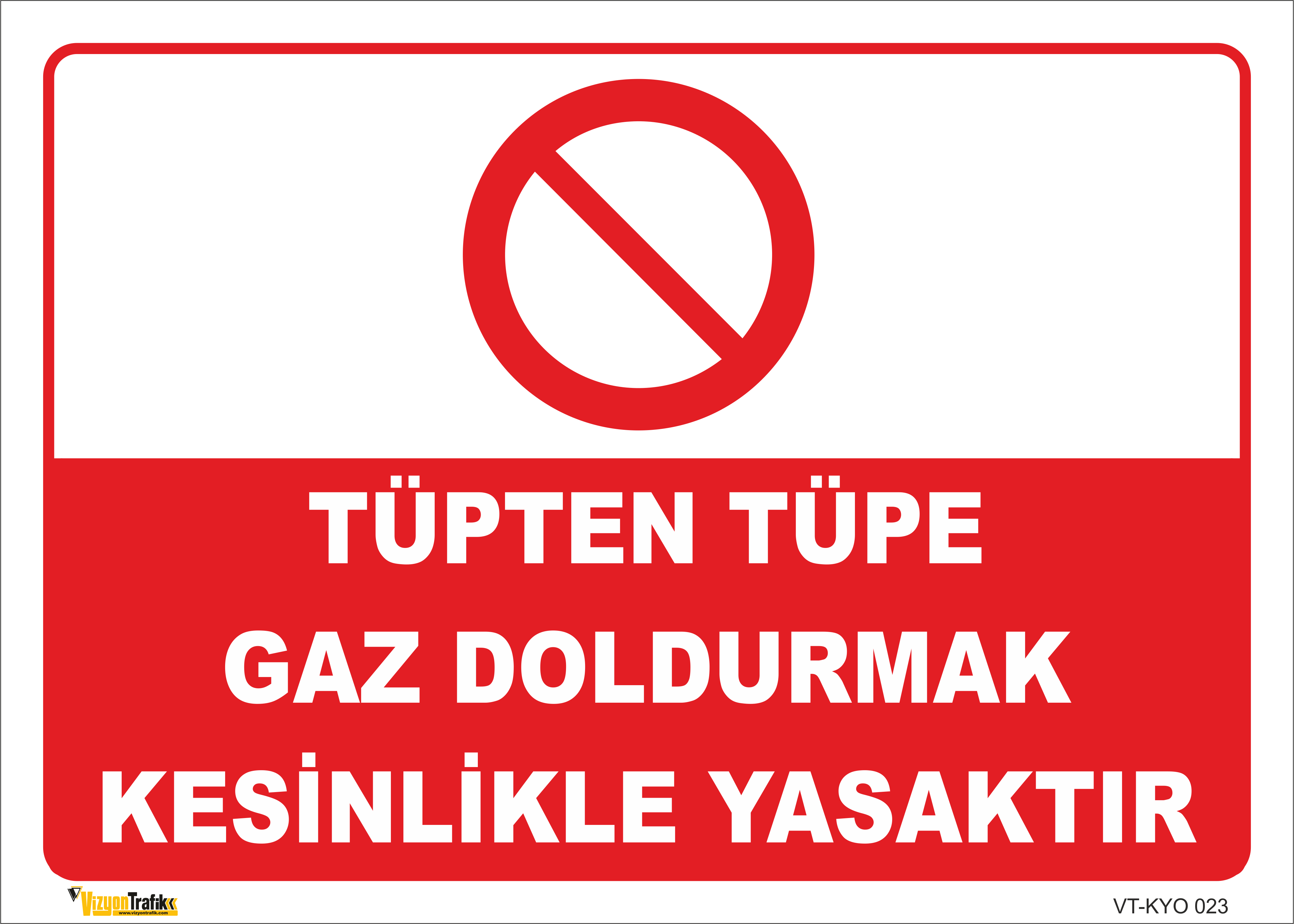 TÜPTEN TÜPE GAZ DOLDURMAK KESİNLİKLE YASAKTIR LEVHASI